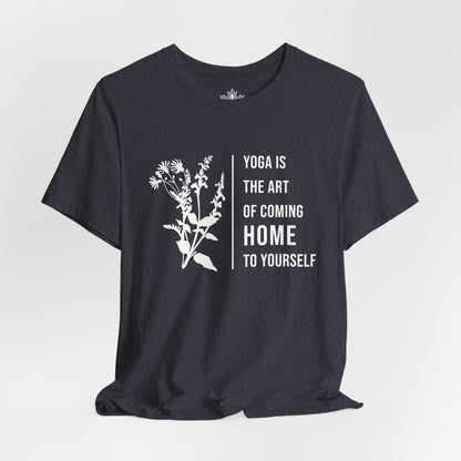 Yoga Is The Art Of Coming Home To Yourself Tee