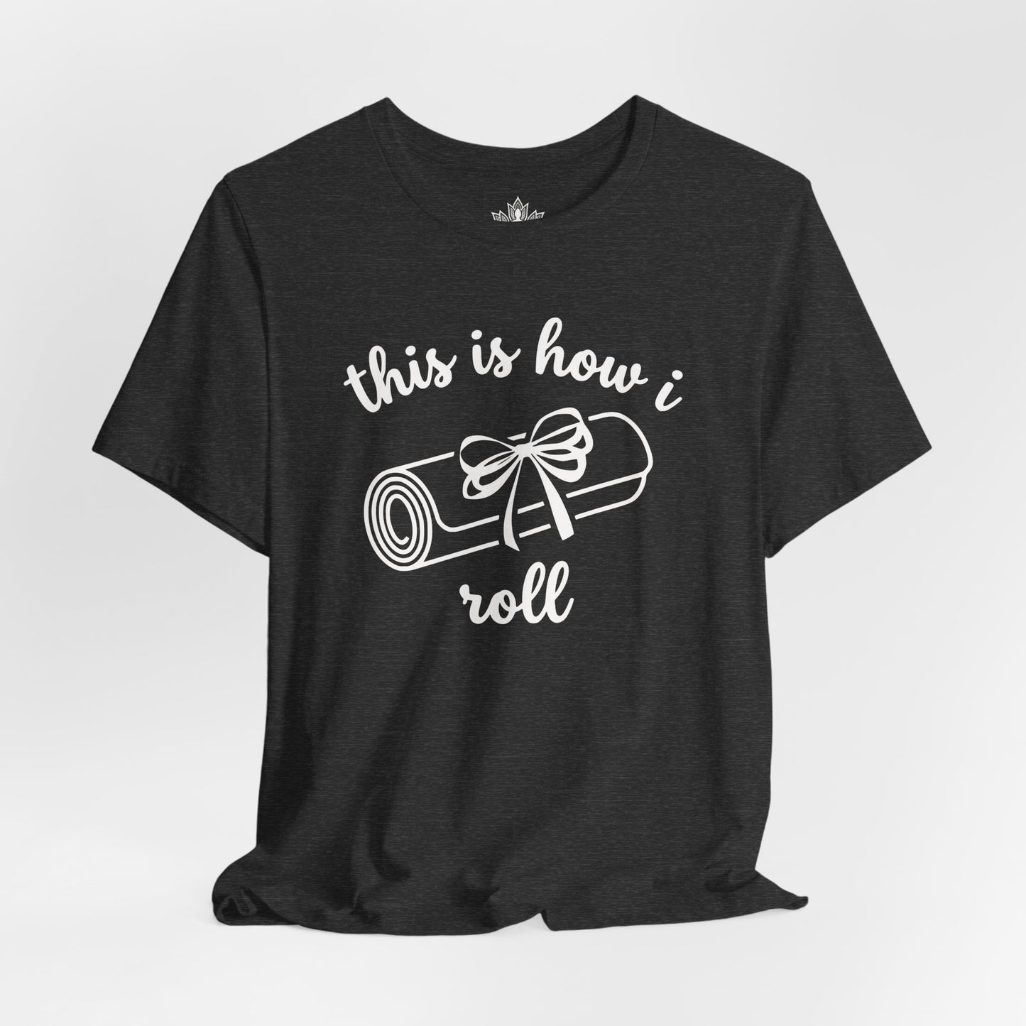 This Is How I Roll – Gentle Yoga Humor Tee