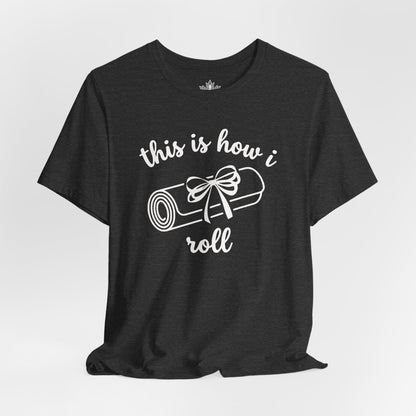This Is How I Roll – Gentle Yoga Humor Tee