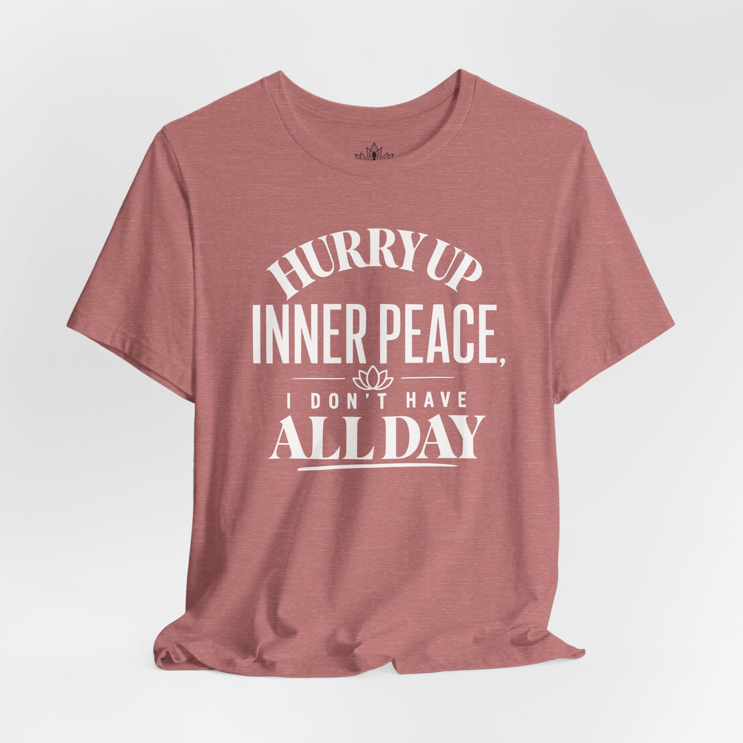 Hurry Up Inner Peace Tee