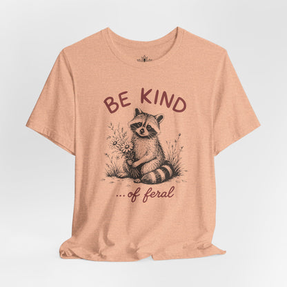 Be Kind Of Feral Tee