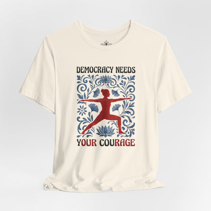 It Needs Your Courage Tee