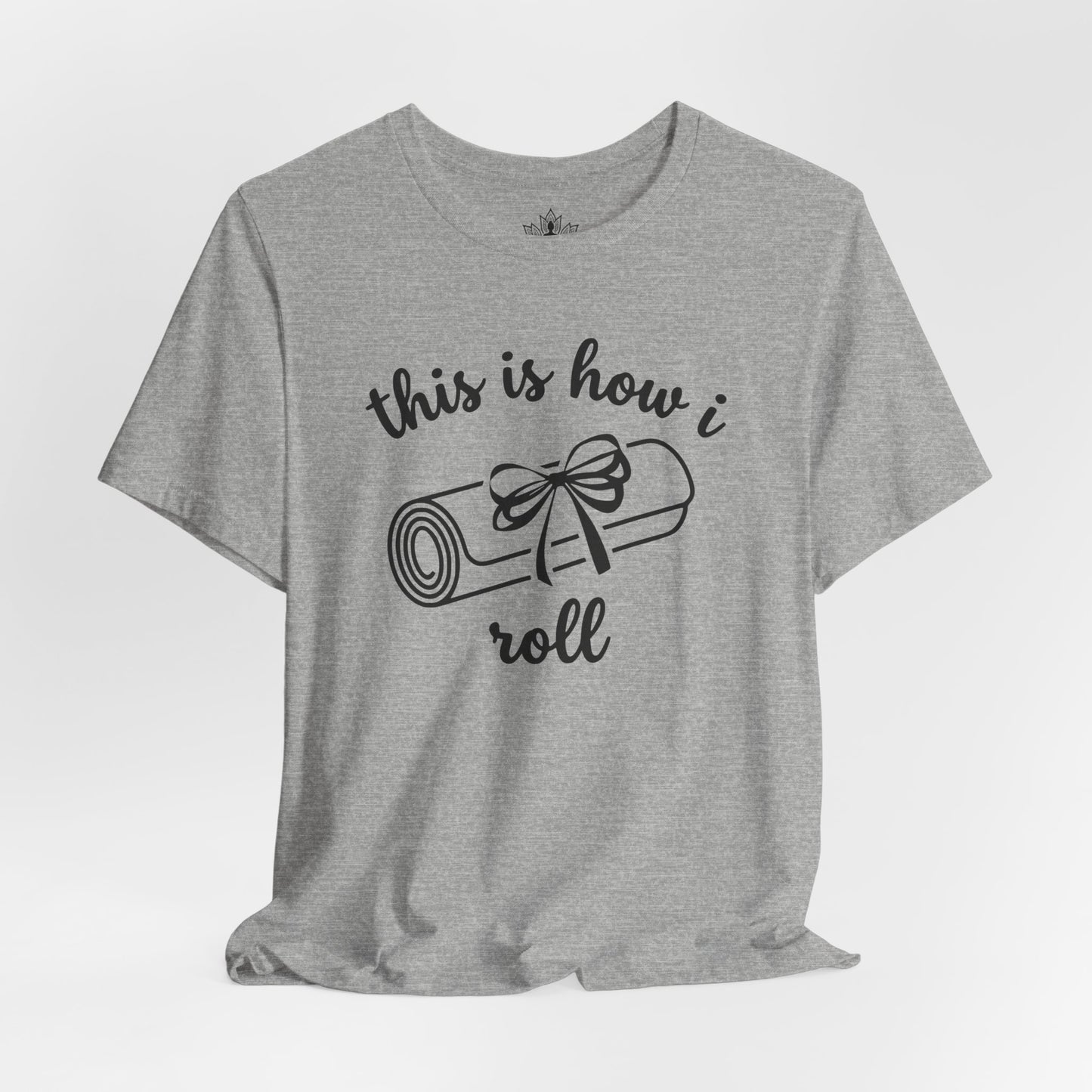 This Is How I Roll – Gentle Yoga Humor Tee