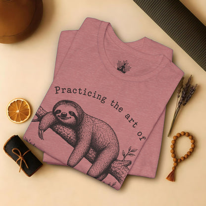 The Art Of Not Rushing Anything Tee