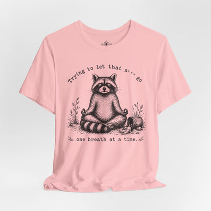 Trying To Let It Go Raccoon Tee