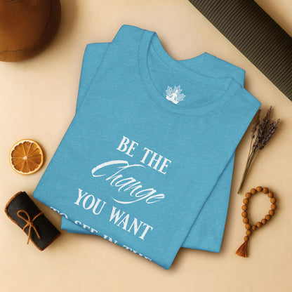 Be the Change – Mindful Living Tee