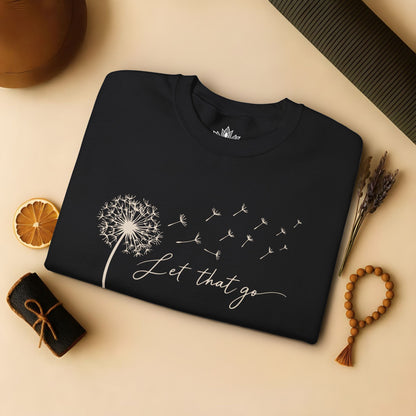 Let That Go Dandelion Sweatshirt