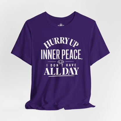 Hurry Up Inner Peace Tee