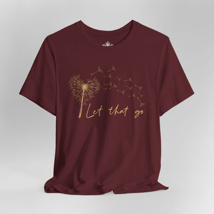 Let That Go - Dandelion Tee
