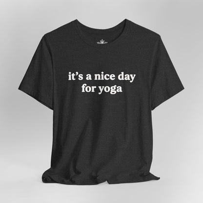 It's A Nice Day For Yoga – Minimalist Tee