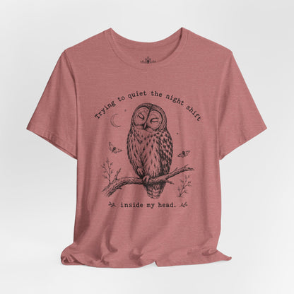 Trying To Quiet The Night Shift Owl Tee
