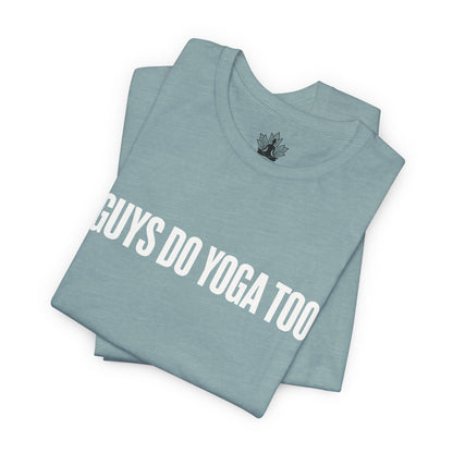Guys Do Yoga Too Minimalist Tee