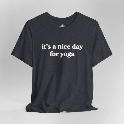 It's A Nice Day For Yoga – Minimalist Tee