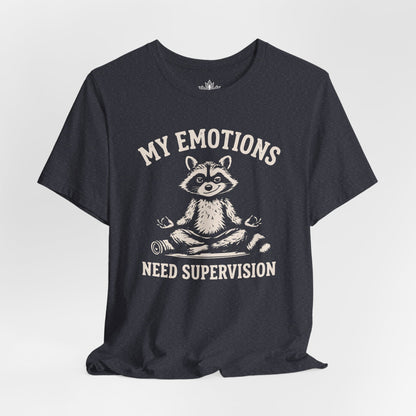 My Emotions Need Supervision Tee