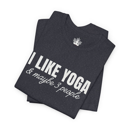 I Like Yoga & Maybe 3 People - Funny Men Tee