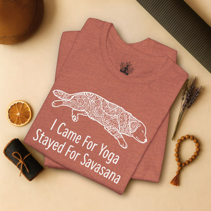 Came for Yoga, Stayed for Savasana Tee