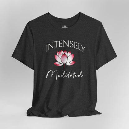 Intensely Meditated – Lotus Zen Tee