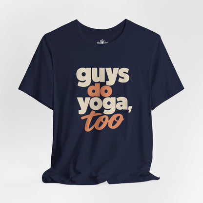 Guys Do Yoga Too Tee