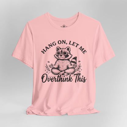 Let Me Overthink This Tee
