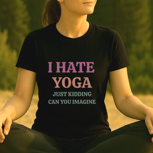 I Hate Yoga – Just Kidding Tee