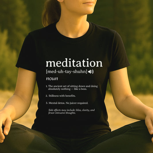 Meditation Definition – Funny Mindful Tee