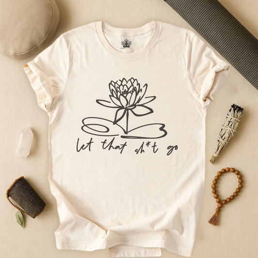 Let That Sh*t Go – Sassy Zen Tee