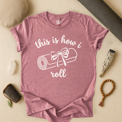This Is How I Roll – Gentle Yoga Humor Tee
