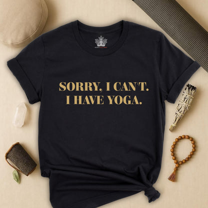 Sorry I Can’t, I Have Yoga Tee