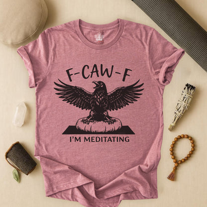 F-CAW-F I'm Meditating
