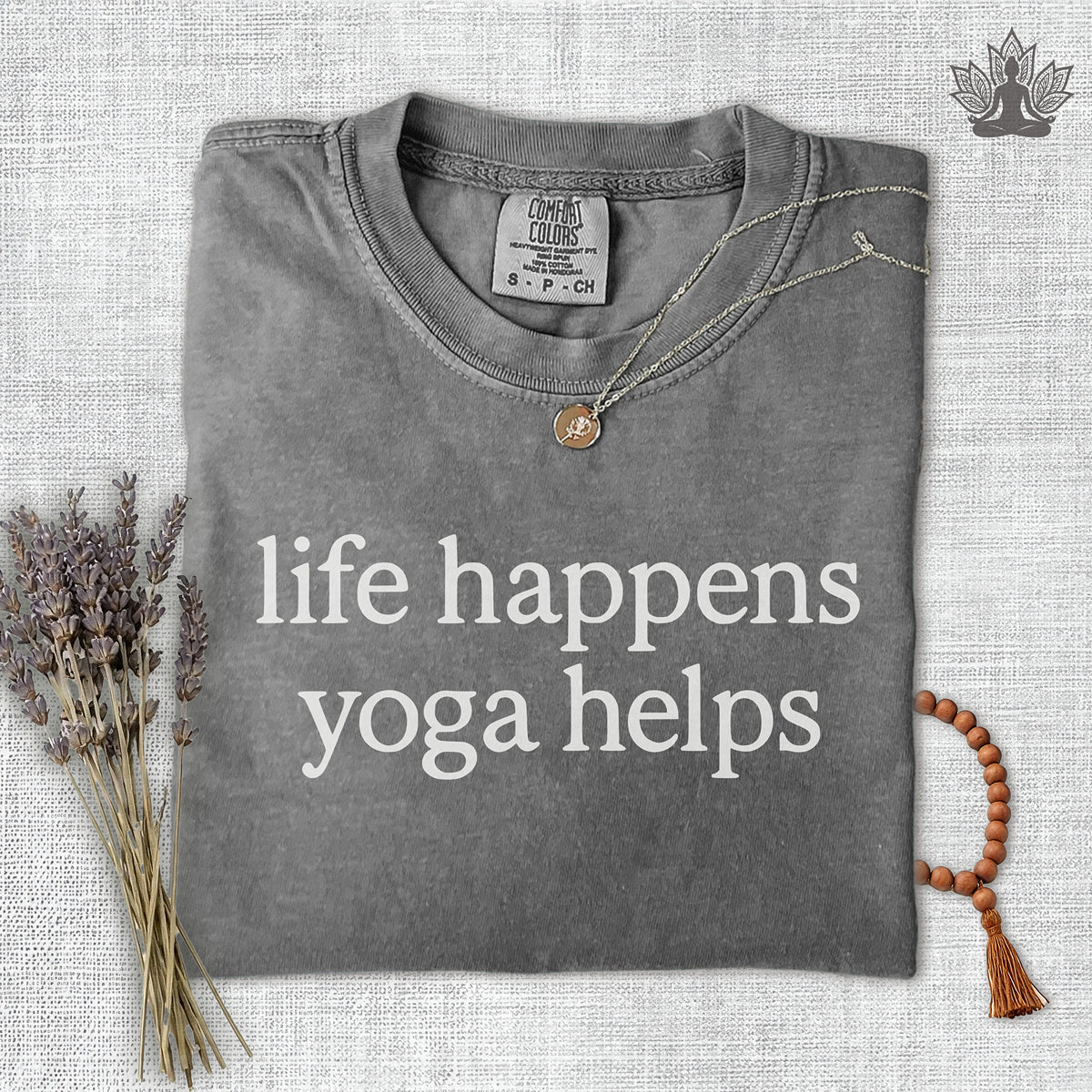 Life Happens Yoga Helps Comfort Colors Tee