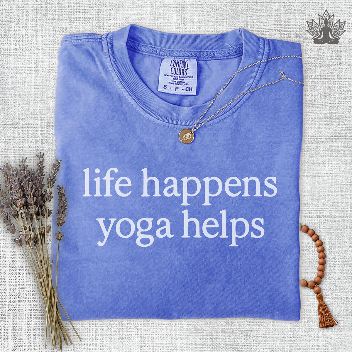 Life Happens Yoga Helps Comfort Colors Tee