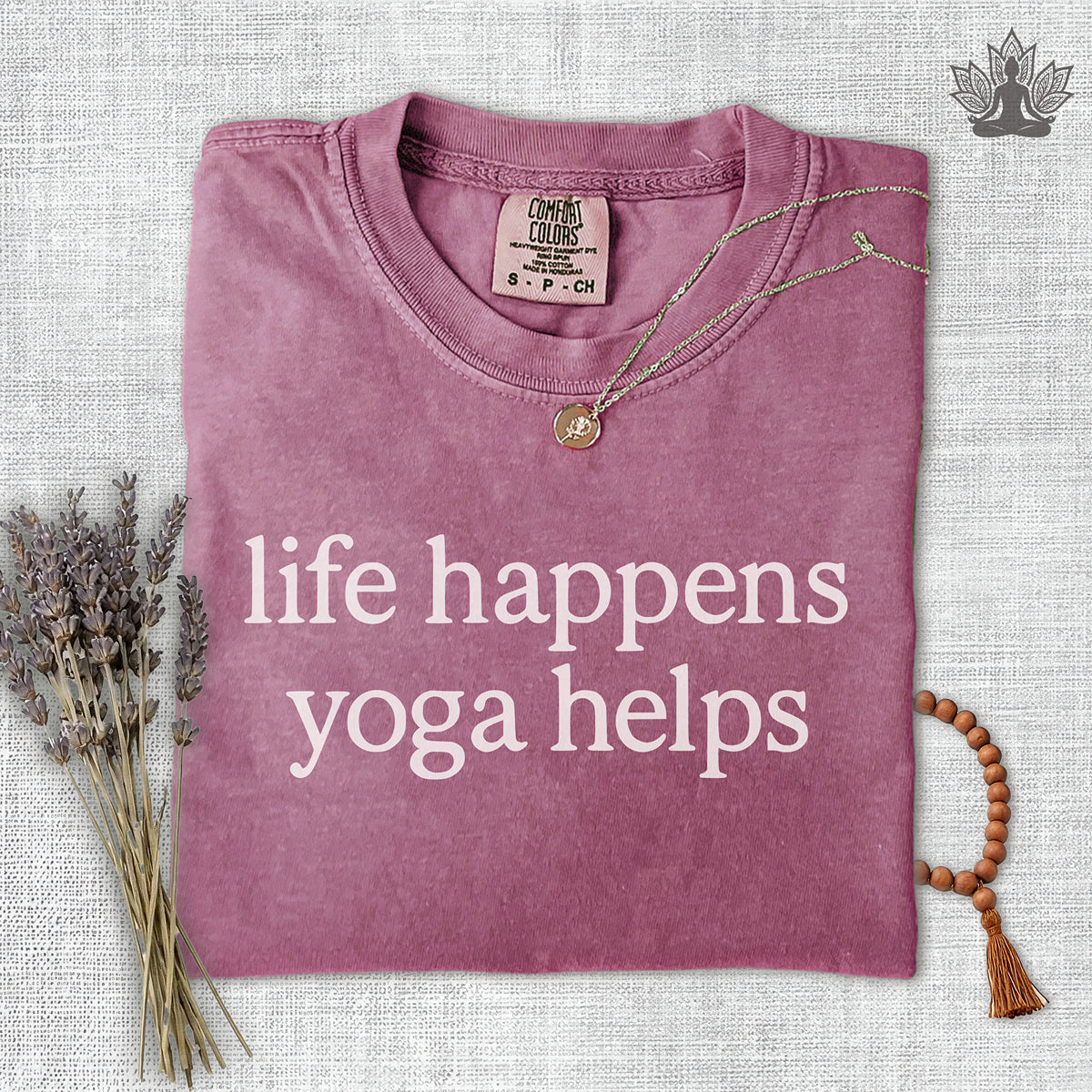 Life Happens Yoga Helps Comfort Colors Tee