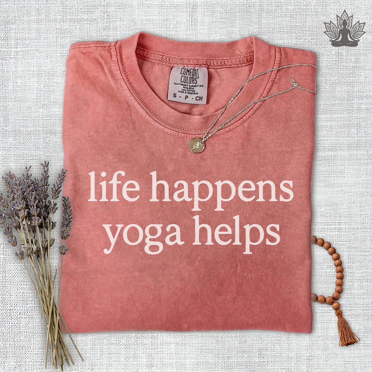 Life Happens Yoga Helps Comfort Colors Tee