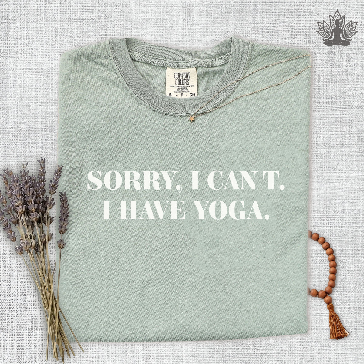 Sorry I Can't, I Have Yoga Comfort Colors Tee