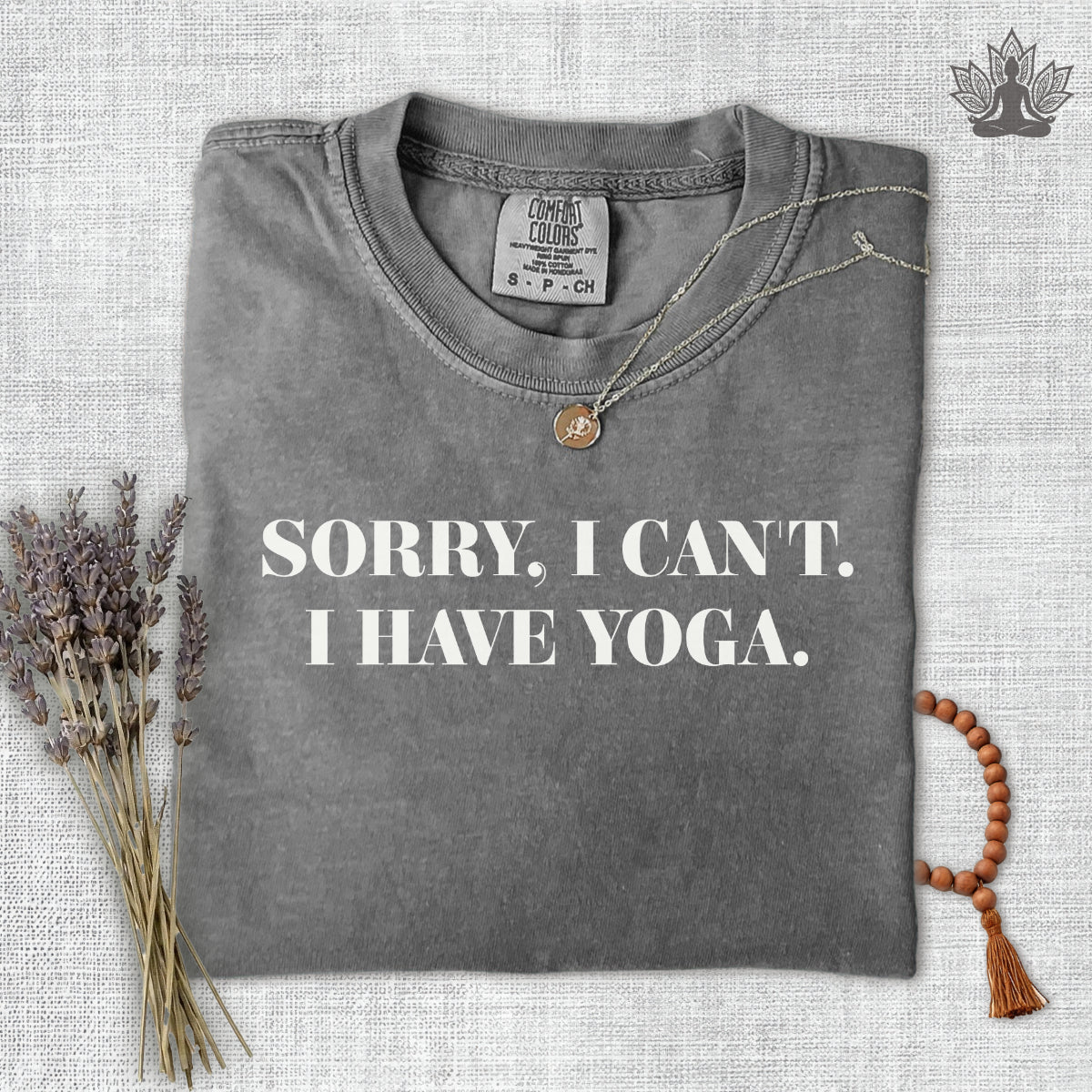 Sorry I Can't, I Have Yoga Comfort Colors Tee