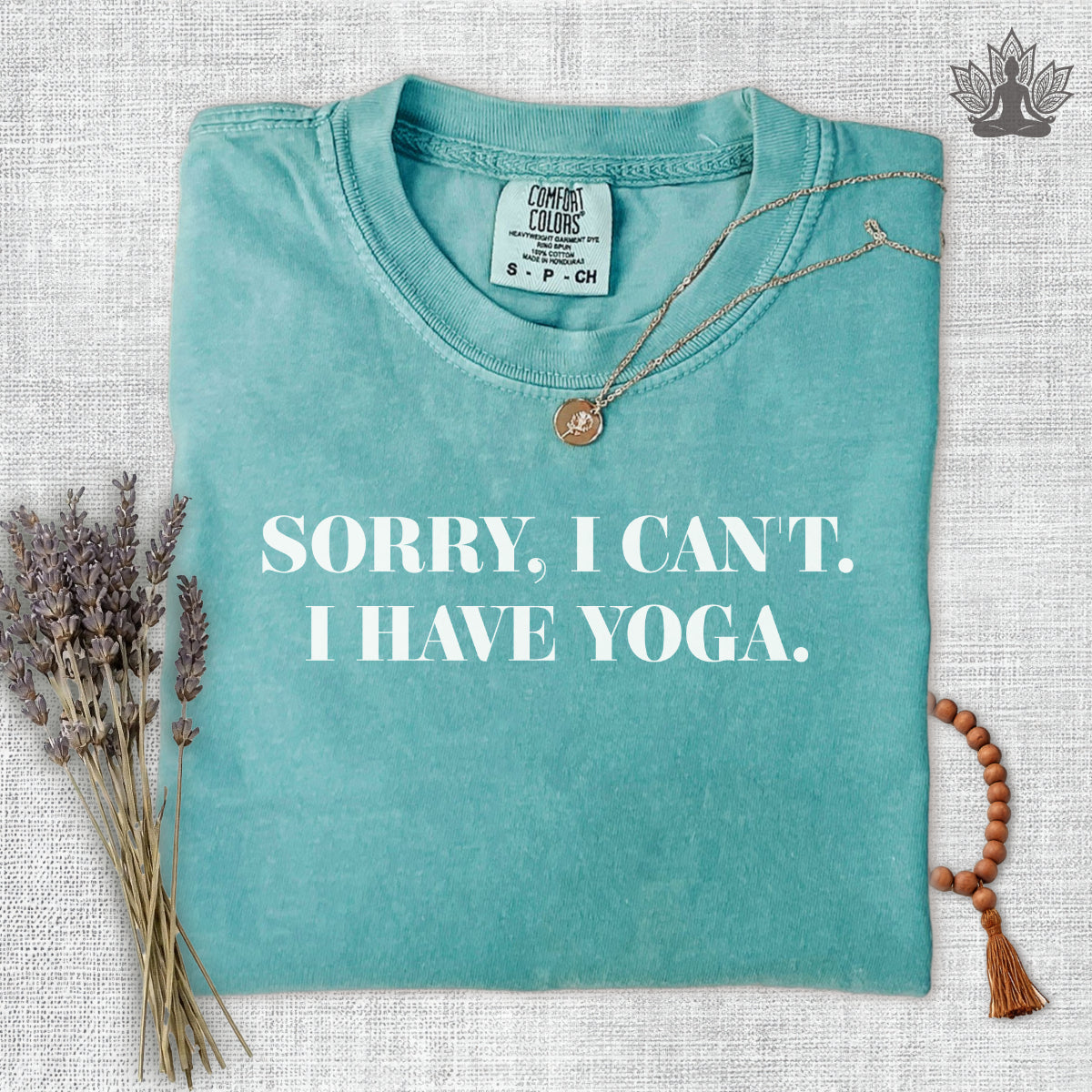 Sorry I Can't, I Have Yoga Comfort Colors Tee