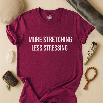 More Stretching Less Stressing Tee