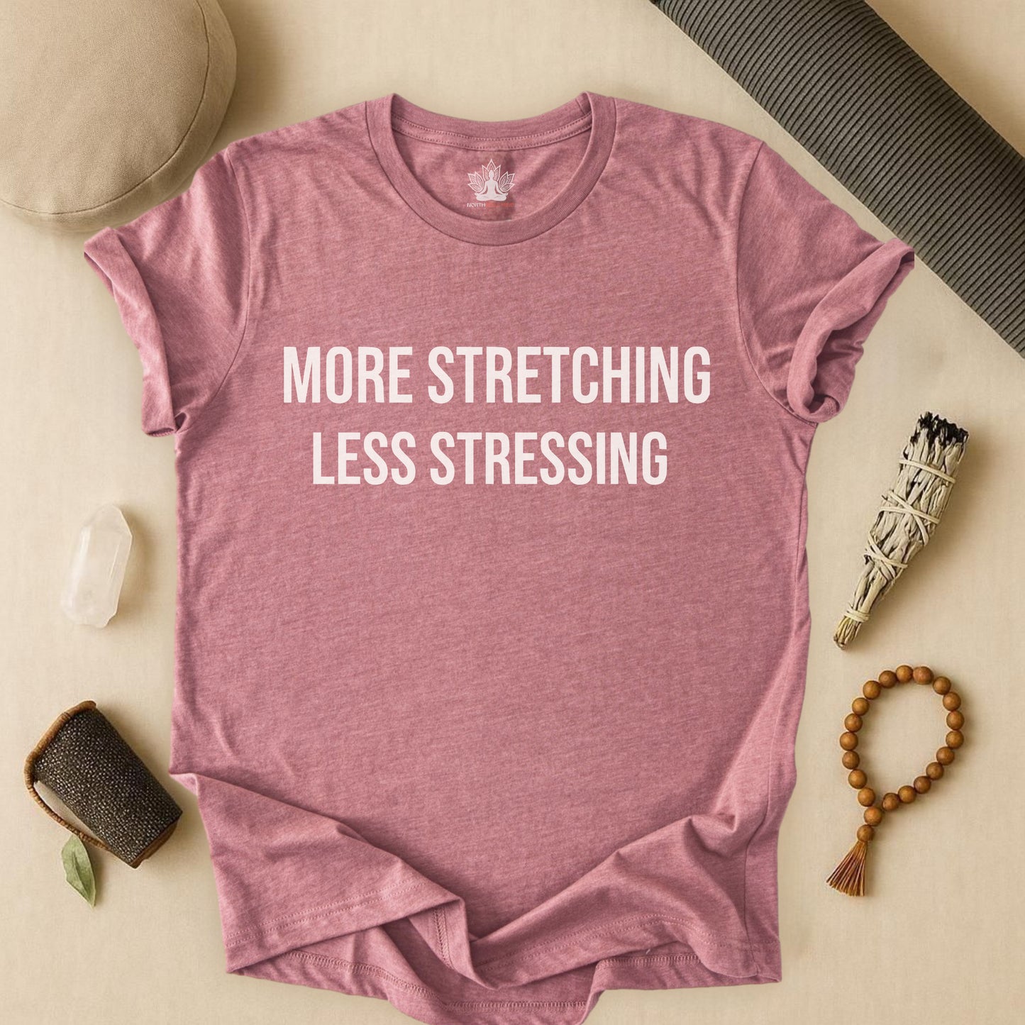 More Stretching Less Stressing Tee