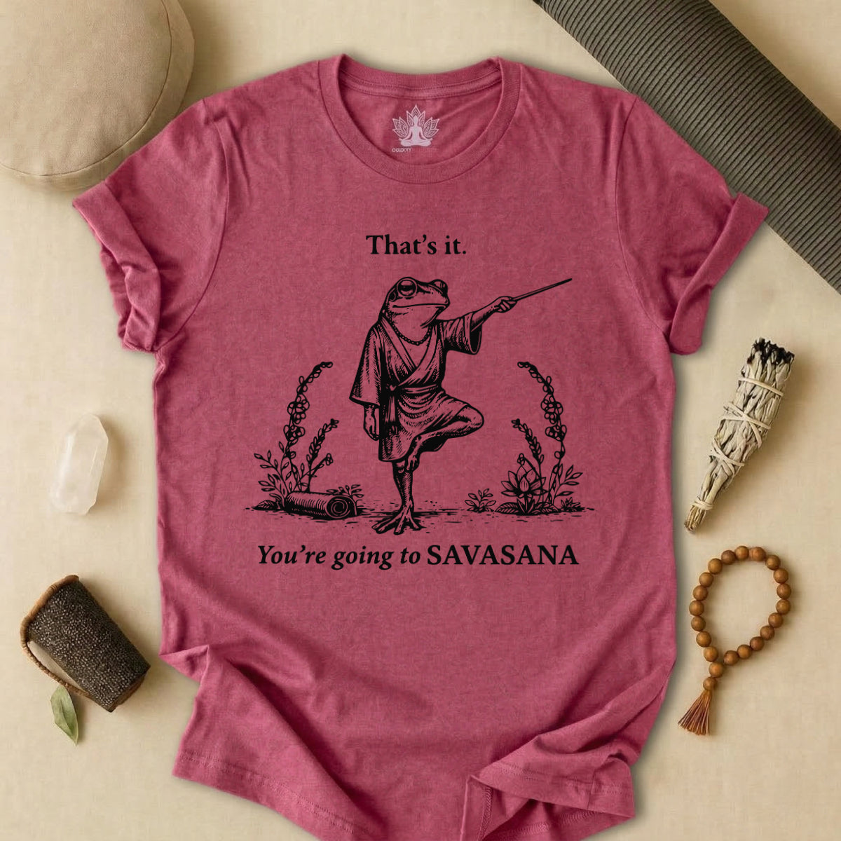 That's It, You're Going To Savasana Tee