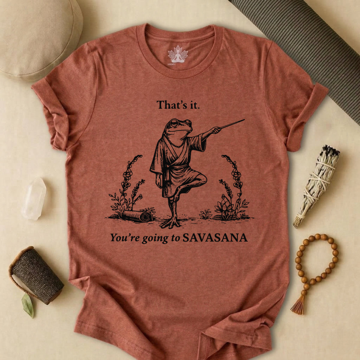 That's It, You're Going To Savasana Tee