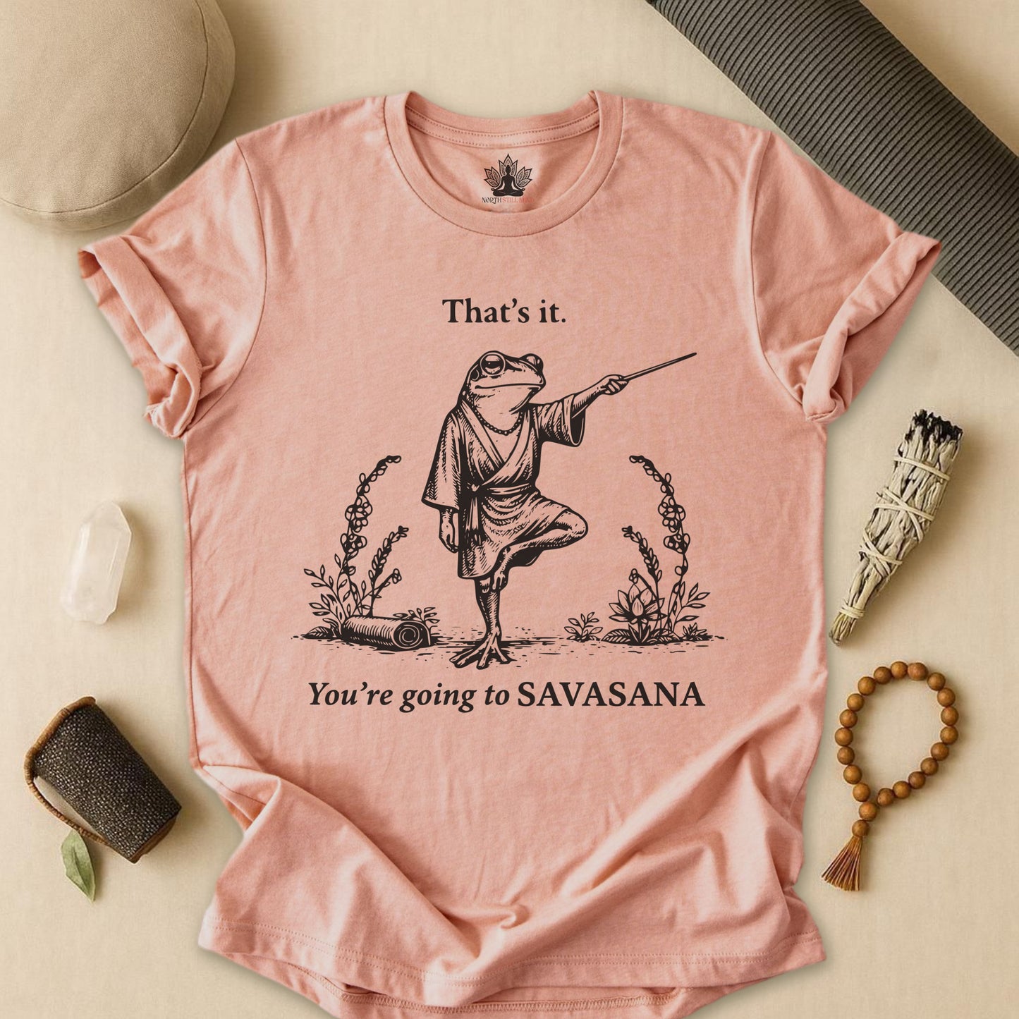 That's It, You're Going To Savasana Tee
