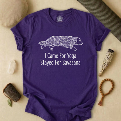 Came for Yoga, Stayed for Savasana Tee