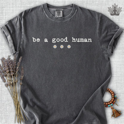 Be A Good Human Daisy Comfort Colors® Tee