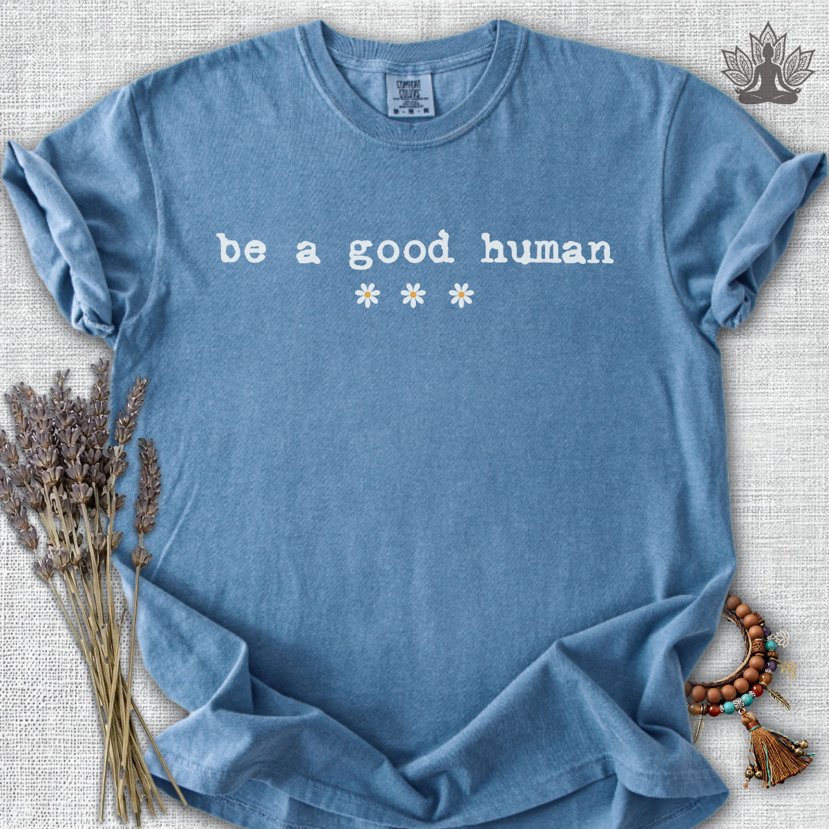 Be A Good Human Daisy Comfort Colors® Tee