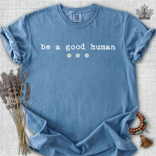 Be A Good Human Daisy Comfort Colors® Tee
