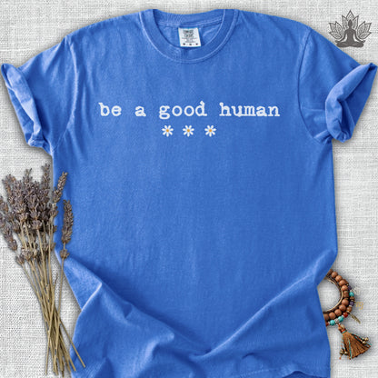 Be A Good Human Daisy Comfort Colors® Tee