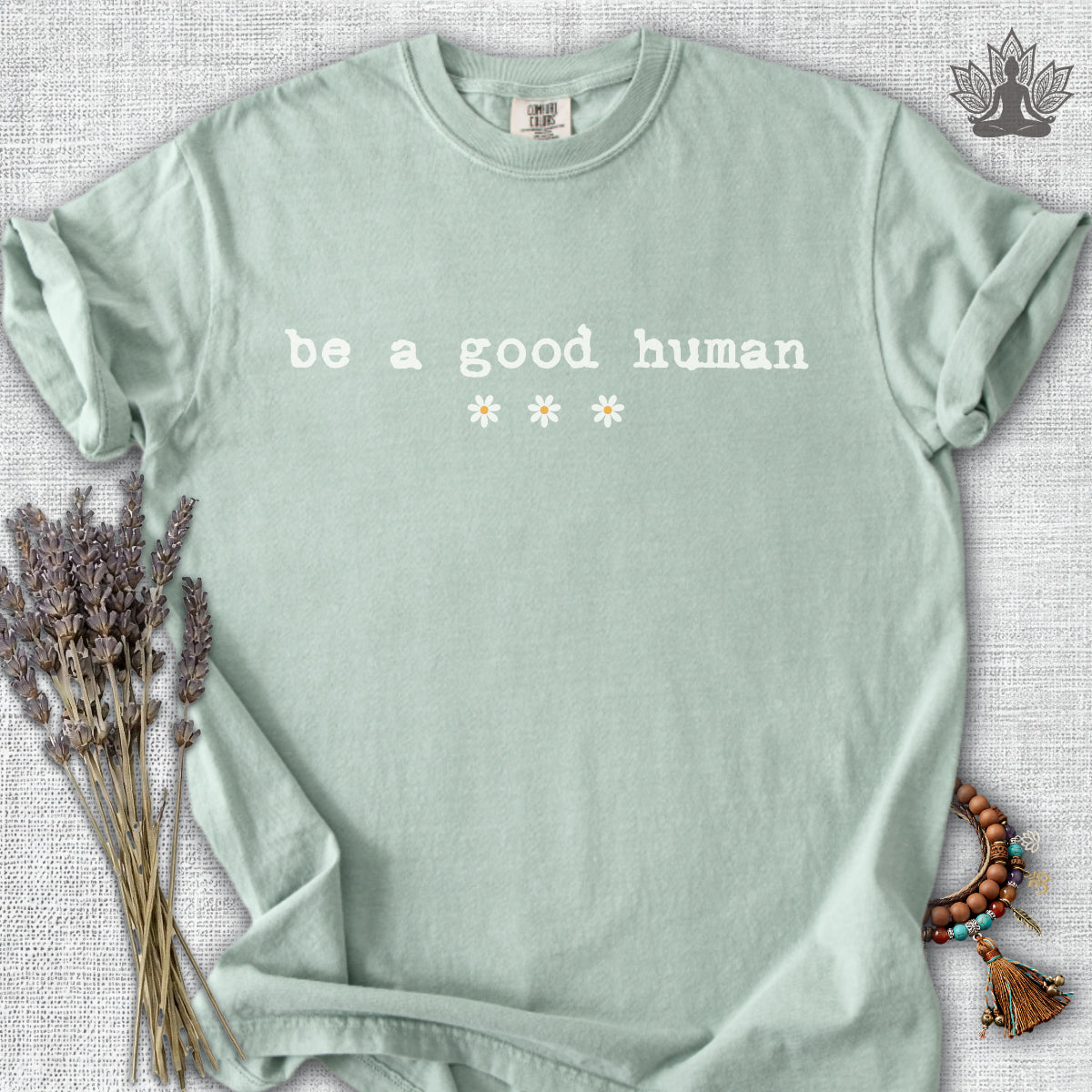Be A Good Human Daisy Comfort Colors® Tee
