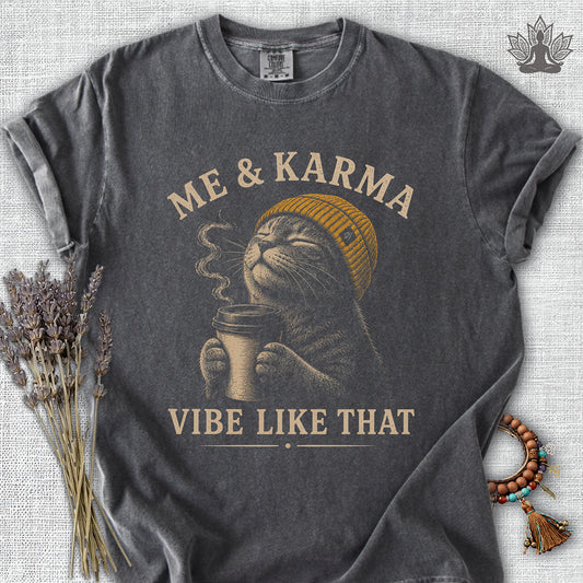 Me & Karma Vibe Like That Cat Comfort Colors® Tee