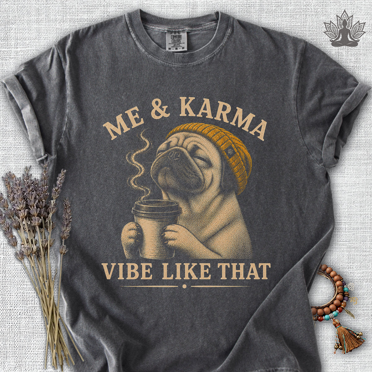 Me & Karma Vibe Like That Pug Comfort Colors® Tee