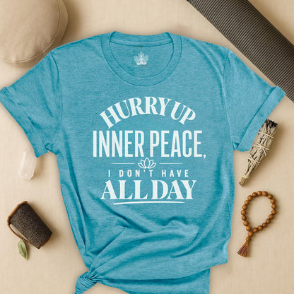 Hurry Up Inner Peace Tee